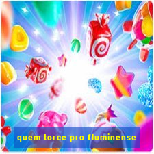 quem torce pro fluminense